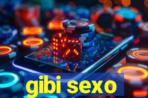 gibi sexo